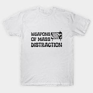 Weapons Of Mass Distraction T-shirt T-Shirt